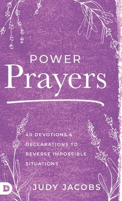 Power Prayers: 40 Devotions and Declarations to Reverse Impossible Situations by Jacobs, Judy