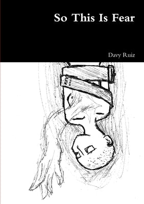 So This Is Fear by Ruiz, Davy