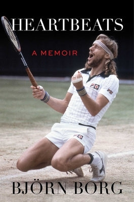 Heartbeats: A Memoir by Borg, Bj?rn