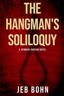 The Hangman's Soliloquy (Herman Ingram Book Two) by Bohn, Jeb
