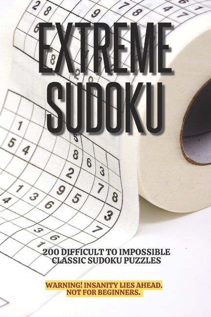Extreme Sudoku: 200 Difficult to Impossible Classic Sudoku Puzzles by Patel, Nain