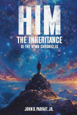 Him: The Inheritance by Parfait, John D., Jr.