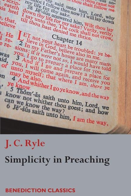 Simplicity in Preaching: A Guide to Powerfully Communicating God's Word by Ryle, J. C.