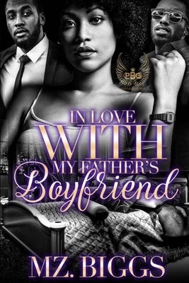In Love With My Father's Boyfriend by Biggs, Mz