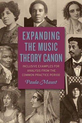 Expanding the Music Theory Canon: Inclusive Examples for Analysis from the Common Practice Period by Maust, Paula