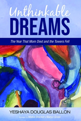 Unthinkable Dreams by Ballon, Yeshaya Douglas