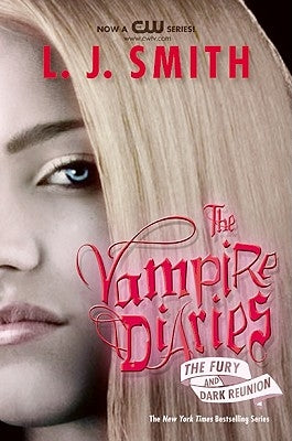 The Vampire Diaries: The Fury and Dark Reunion by Smith, L. J.