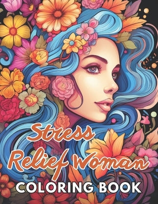 Stress Relief Woman Coloring Book for Adult: High Quality and Unique Colouring Pages by Walsh, Gertrude