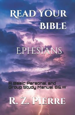 Read Your Bible - Ephesians (Black and White Edition): A Basic Personal and Group Study Manual by Bartholomew, Keturah K.