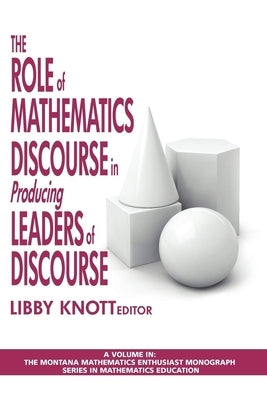 The Role of Mathematics Discourse in Producing Leaders of Discourse (Hc) by Knott, Libby