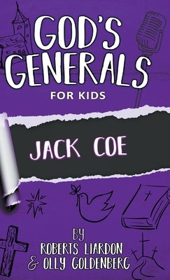 God's Generals for Kids-Volume 11: Jack Coe by Liardon, Roberts