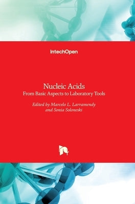 Nucleic Acids: From Basic Aspects to Laboratory Tools by Larramendy, Marcelo