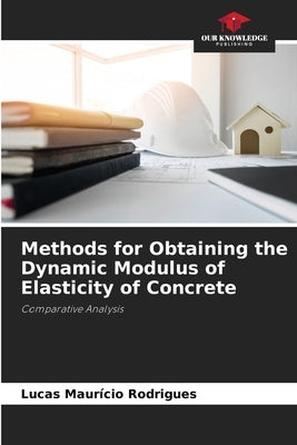Methods for Obtaining the Dynamic Modulus of Elasticity of Concrete by Rodrigues, Lucas Maurício