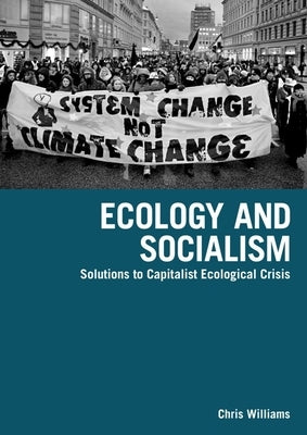 Ecology and Socialism by Williams, Chris