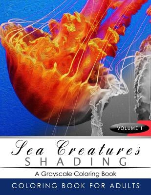 Sea Creatures Shading Volume 1: Fish Grayscale coloring books for adults Relaxation Art Therapy for Busy People (Adult Coloring Books Series, grayscal by Grayscale Publishing
