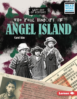The Real History of Angel Island by Kim, Carol