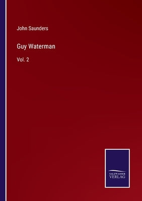 Guy Waterman: Vol. 2 by Saunders, John