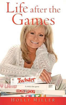 Life After the Games by Miller, Holly