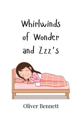 Whirlwinds of Wonder and Zzz's by Bennett, Oliver