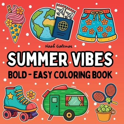 Summer Vibes: Bold and Easy Designs for Seniors and Kids - Featuring Activities, Flowers, and Animals by Goleman, Noah