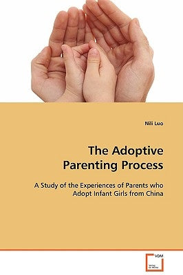 The Adoptive Parenting Process by Luo, Nili