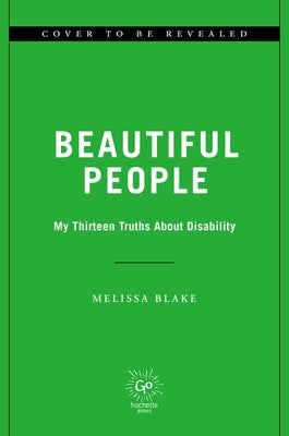 Beautiful People: My Thirteen Truths about Disability by Blake, Melissa