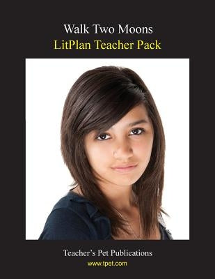 Litplan Teacher Pack: Walk Two Moons by LeMieux, Deborah