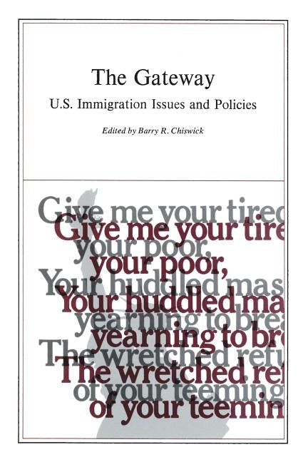The Gateway: United States Immigration Issues and Policies (AEI symposia) by Chiswick, Barry R.