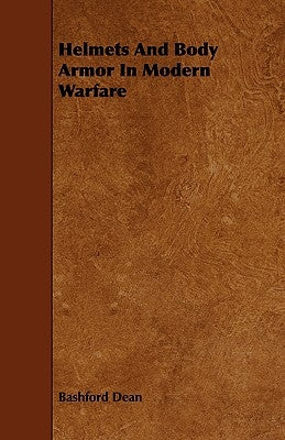 Helmets and Body Armor in Modern Warfare by Dean, Bashford
