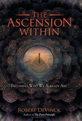 The Ascension Within: Becoming Who We Already Are by Devinck, Robert