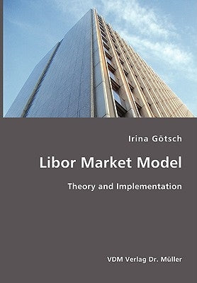 Libor Market Model by Goetsch, Irina