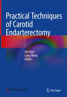 Practical Techniques of Carotid Endarterectomy by Qian, Hai