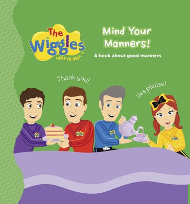 The Wiggles Here to Help: Mind Your Manners!: A Book about Good Manners by The Wiggles