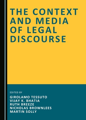 The Context and Media of Legal Discourse by Tessuto, Girolamo