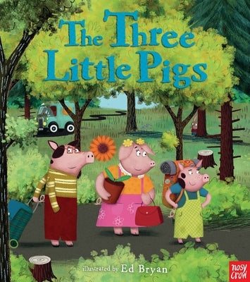 The Three Little Pigs: A Nosy Crow Fairy Tale by Bryan, Ed