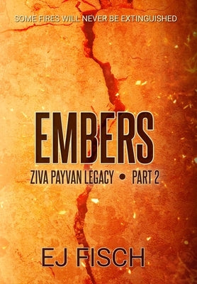 Embers: Ziva Payvan Legacy, Part 2 by Fisch, Ej