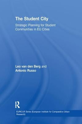 The Student City: Strategic Planning for Student Communities in EU Cities by Berg, Leo Van Den