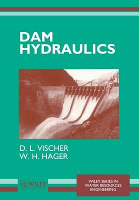 Dam Hydraulics by Vischer, D. L.
