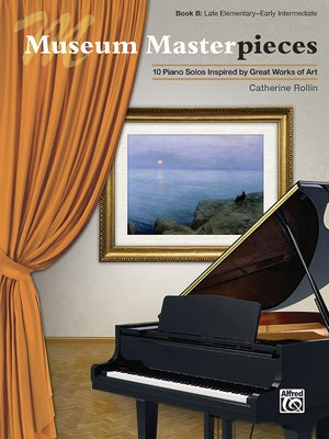 Museum Masterpieces, Bk B: 10 Piano Solos Inspired by Great Works of Art by Rollin, Catherine