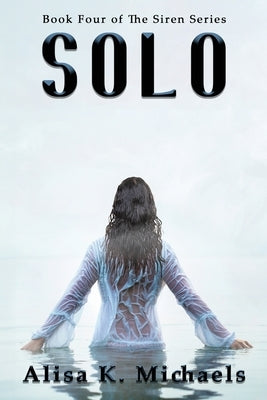 Solo: Book Four of The Siren Series by Michaels, Alisa K.
