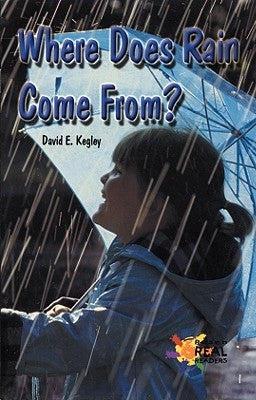 Where Does Rain Come From? by Kegley, David E.