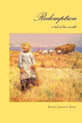 Redemption: a tale of two worlds by Boer, Karin Johanne