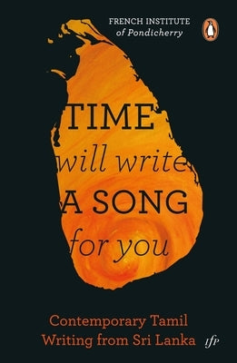 Time Will Write a Song for You: Contemporary Tamil Writing from Sri Lanka by M, Kannan