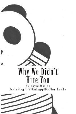 Why We Didn't Hire You: How not to apply for your first professional services job by Mullan, David