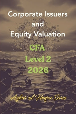 Corporate Issuers and Equity Valuation: CFA Level 2 2026 by Sario, Azhar Ul Haque