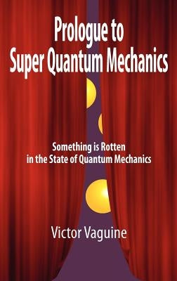 Prologue to Super Quantum Mechanics by Vaguine, Victor Aleksey