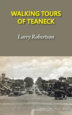 Walking Tours of Teaneck by Robertson, Larry