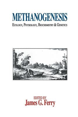 Methanogenesis: Ecology, Physiology, Biochemistry & Genetics by Ferry, James G.