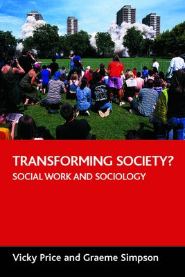 Transforming Society?: Social Work and Sociology by Simpson, Graeme