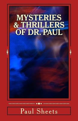 MYSTERIES & THRILLERS of DR. PAUL: Six Thrilling Tales of Suspense by Sheets Jr, Paul T.